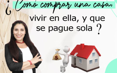 ¿Cómo comprar una casa vivir en ella y que se pague sola?